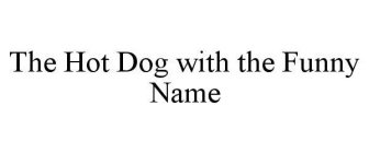 THE HOT DOG WITH THE FUNNY NAME