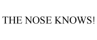 THE NOSE KNOWS!