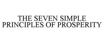 THE SEVEN SIMPLE PRINCIPLES OF PROSPERITY