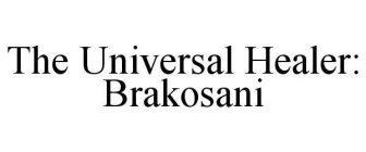 THE UNIVERSAL HEALER: BRAKOSANI