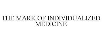 THE MARK OF INDIVIDUALIZED MEDICINE