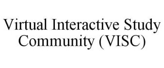 VIRTUAL INTERACTIVE STUDY COMMUNITY (VISC)