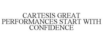 CARTESIS GREAT PERFORMANCES START WITH CONFIDENCE