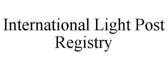 INTERNATIONAL LIGHT POST REGISTRY