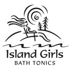 ISLAND GIRLS BATH TONICS