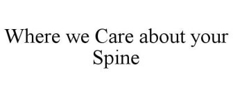 WHERE WE CARE ABOUT YOUR SPINE