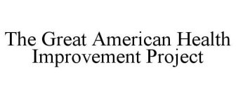 THE GREAT AMERICAN HEALTH IMPROVEMENT PROJECT