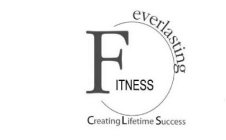 EVERLASTING FITNESS CREATING LIFETIME SUCCESS