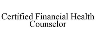 CERTIFIED FINANCIAL HEALTH COUNSELOR