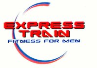 EXPRESS TRAIN FITNESS FOR MEN