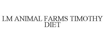 LM ANIMAL FARMS TIMOTHY DIET
