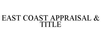 EAST COAST APPRAISAL & TITLE