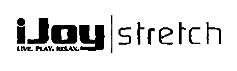 IJOY STRETCH LIVE. PLAY. RELAX.