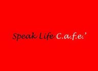 SPEAK LIFE C.A.F.E.'