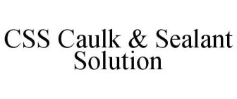 CSS CAULK & SEALANT SOLUTION