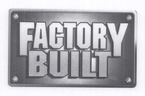 FACTORY BUILT