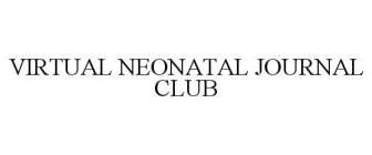 VIRTUAL NEONATAL JOURNAL CLUB