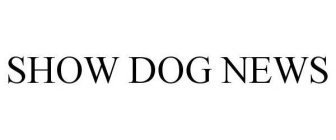 SHOW DOG NEWS