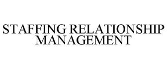 STAFFING RELATIONSHIP MANAGEMENT