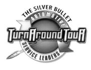 THE SILVER BULLET TURN AROUND TOUR AUTOMOTIVE SERVICE LEADERS
