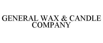 GENERAL WAX & CANDLE COMPANY