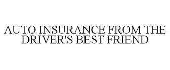AUTO INSURANCE FROM THE DRIVER'S BEST FRIEND