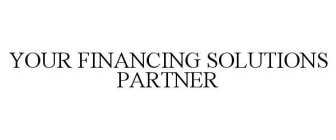 YOUR FINANCING SOLUTIONS PARTNER