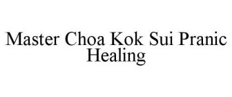 MASTER CHOA KOK SUI PRANIC HEALING