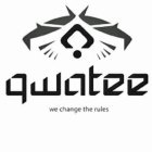 QWATEE WE CHANGE THE RULES