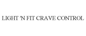 LIGHT 'N FIT CRAVE CONTROL