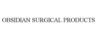 OBSIDIAN SURGICAL PRODUCTS