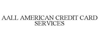 AALL AMERICAN CREDIT CARD SERVICES