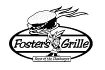 FOSTER'S GRILLE HOME OF THE CHARBURGER