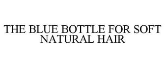 THE BLUE BOTTLE FOR SOFT NATURAL HAIR