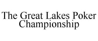 THE GREAT LAKES POKER CHAMPIONSHIP