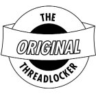 THE ORIGINAL THREADLOCKER