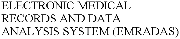 ELECTRONIC MEDICAL RECORDS AND DATA ANALYSIS SYSTEM (EMRADAS)