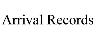 ARRIVAL RECORDS