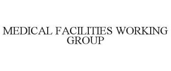 MEDICAL FACILITIES WORKING GROUP