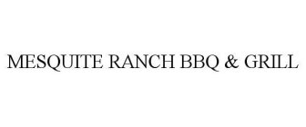 MESQUITE RANCH BBQ & GRILL