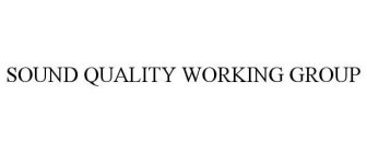 SOUND QUALITY WORKING GROUP