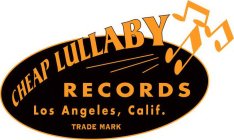 CHEAP LULLABY RECORDS LOS ANGELES, CALIF. TRADE MARK