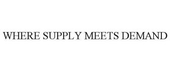 WHERE SUPPLY MEETS DEMAND