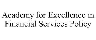 ACADEMY FOR EXCELLENCE IN FINANCIAL SERVICES POLICY