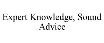 EXPERT KNOWLEDGE, SOUND ADVICE