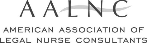 AALNC AMERICAN ASSOCIATION OF LEGAL NURSE CONSULTANTS