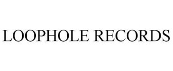 LOOPHOLE RECORDS