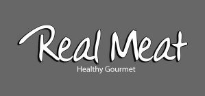 REAL MEAT HEALTHY GOURMET