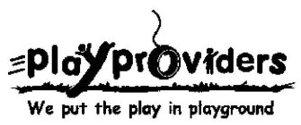 PLAYPROVIDERS WE PUT THE PLAY IN PLAYGROUND