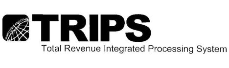 TRIPS TOTAL REVENUE INTEGRATED PROCESSING SYSTEM